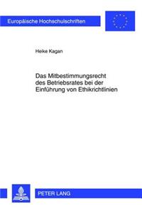 Das Mitbestimmungsrecht Des Betriebsrates Bei Der Einfuehrung Von Ethikrichtlinien