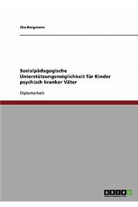 Sozialpädagogische Unterstützungsmöglichkeit für Kinder psychisch kranker Väter