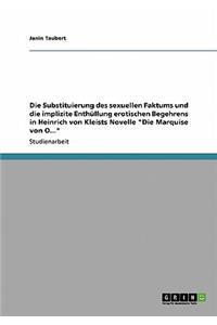 Die Substituierung des sexuellen Faktums und die implizite Enthüllung erotischen Begehrens in Heinrich von Kleists Novelle 