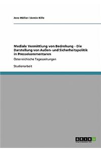 Mediale Vermittlung von Bedrohung - Die Darstellung von Außen- und Sicherheitspolitik in Pressekommentaren