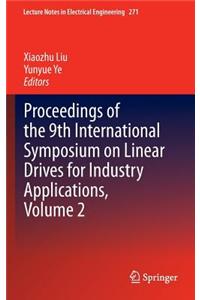 Proceedings of the 9th International Symposium on Linear Drives for Industry Applications