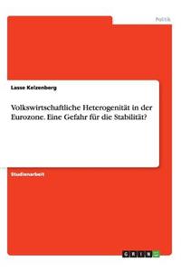 Volkswirtschaftliche Heterogenität in der Eurozone. Eine Gefahr für die Stabilität?