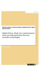 Digital Natives. Étude des comportements d'une nouvelle génération face aux nouvelles technologies