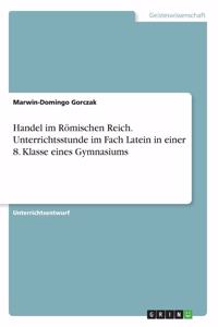 Handel im Römischen Reich. Unterrichtsstunde im Fach Latein in einer 8. Klasse eines Gymnasiums