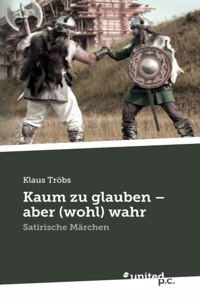 Kaum zu glauben - aber (wohl) wahr