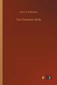 Our Domestic Birds