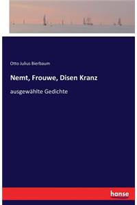 Nemt, Frouwe, Disen Kranz