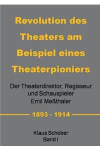 Revolution des Theaters am Beispiel eines Theaterpioniers