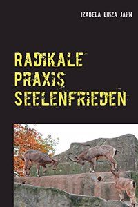 Radikale Praxis Seelenfrieden