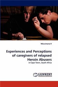 Experiences and Perceptions of Caregivers of Relapsed Heroin Abusers