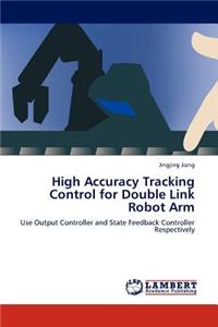 High Accuracy Tracking Control for Double Link Robot Arm