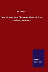 Des Moses von Chorene Geschichte Groß-Armeniens