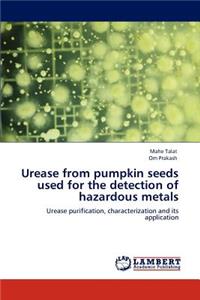 Urease from Pumpkin Seeds Used for the Detection of Hazardous Metals