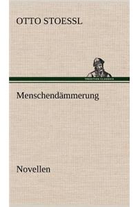 Menschendammerung - Novellen
