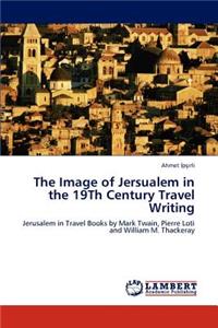 Image of Jersualem in the 19th Century Travel Writing