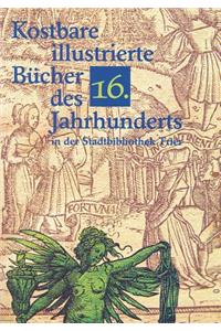 Kostbare Illustrierte Bucher Des 16. Jahrhunderts in Der Stadtbibliothek Trier