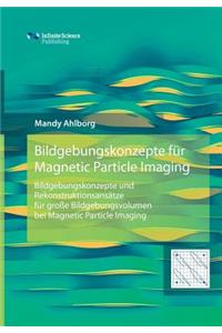 Bildgebungskonzepte für Magnetic Particle Imaging