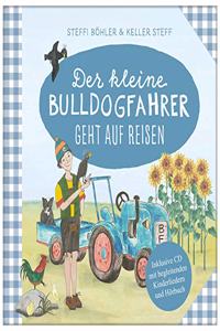 Der kleine Bulldogfahrer geht auf Reisen: Inkl. CD mit begleitenden Kinderliedern und Horbuch