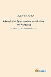 Altenglische Sprachproben nebst einem Worterbuche: 2. Band, 1. Teil - Worterbuch A - D