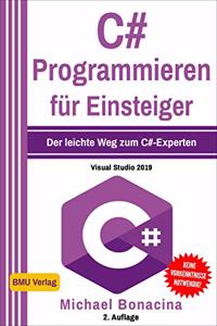 C# Programmieren fur Einsteiger: Der leichte Weg zum C#-Experten!