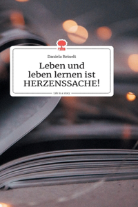 Leben und leben lernen ist HERZENSSACHE!. Life is a Story - story.one