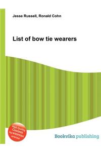 List of Bow Tie Wearers