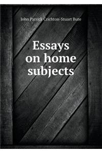 Essays on home subjects
