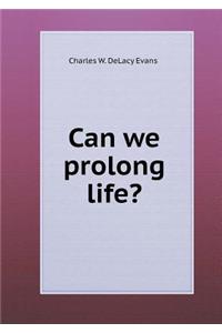 Can We Prolong Life?