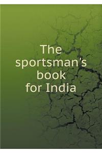 The sportsman's book for India