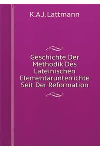 Geschichte Der Methodik Des Lateinischen Elementarunterrichte Seit Der Reformation