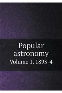 Popular astronomy Volume 1. 1893-4
