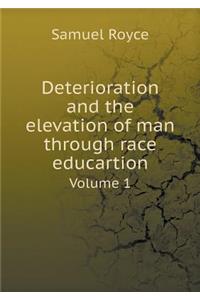 Deterioration and the Elevation of Man Through Race Educartion Volume 1