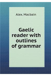 Gaelic Reader with Outlines of Grammar