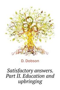 Satisfactory answers. Part II. Education and upbringing