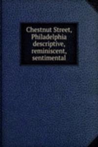 Chestnut Street, Philadelphia descriptive, reminiscent, sentimental