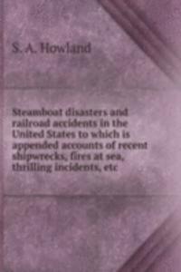 STEAMBOAT DISASTERS AND RAILROAD ACCIDE