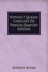 Himnos Y Quejas: Coleccion De Poesias (Spanish Edition)