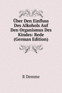 Uber Den Einfluss Des Alkohols Auf Den Organismus Des Kindes: Rede (German Edition)