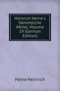 Heinrich Heine's Sammtliche Werke, Volume 19 (German Edition)