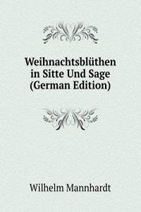 Weihnachtsbluthen in Sitte Und Sage (German Edition)