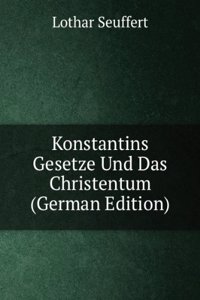 Konstantins Gesetze Und Das Christentum (German Edition)