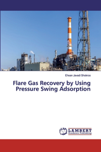 Flare Gas Recovery by Using Pressure Swing Adsorption