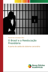 O Brasil e a Reeducação Presidiária