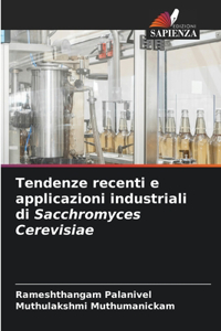 Tendenze recenti e applicazioni industriali di Sacchromyces Cerevisiae