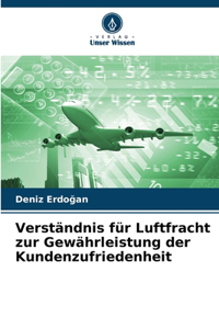 Verständnis für Luftfracht zur Gewährleistung der Kundenzufriedenheit