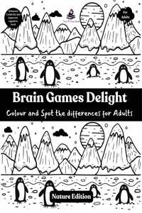 Brain Games Delight - Colour and Spot the differences for Adults- Nature Edition - Colouring Book for Adults