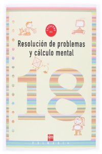 Cuaderno 18 de resolucion de problemas y calculo mental. 6 Primaria