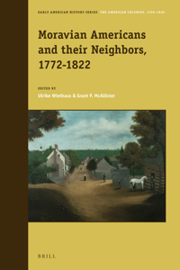 Moravian Americans and Their Neighbors, 1772-1822