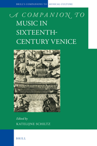 Companion to Music in Sixteenth-Century Venice