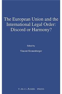 European Union and the International Legal Order: Discord or Harmony?